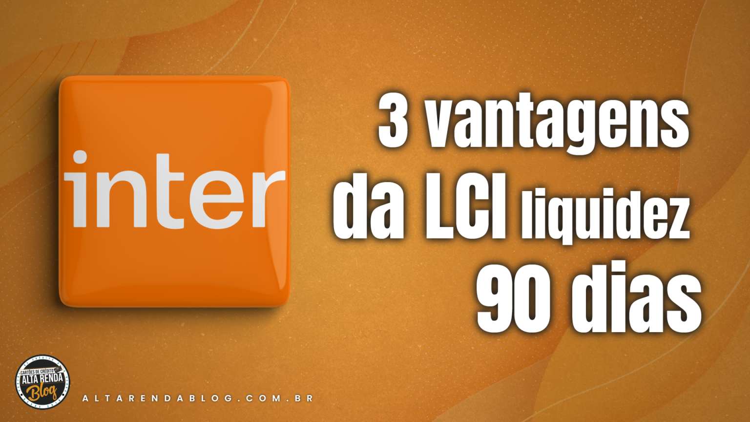 Conhe A As Vantagens Da Lci Liquidez Dias Do Banco Inter Alta