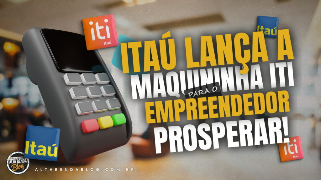 Maquininha Iti Itaú: É uma boa opção? Confira prós e contras