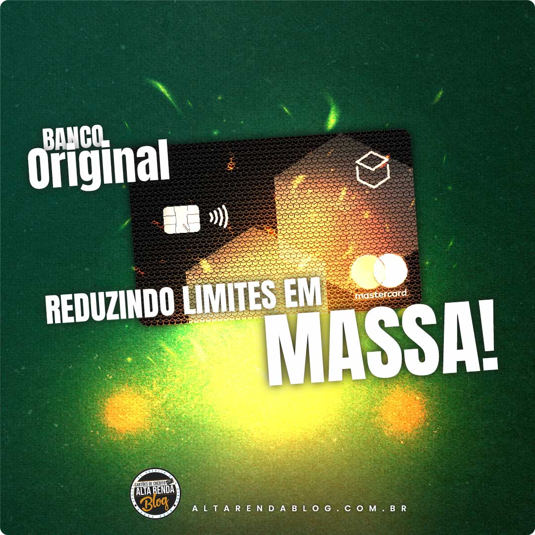 Banco Original Está Reduzindo Limites De Seus Clientes Em Massa Alta Renda Blog 0013