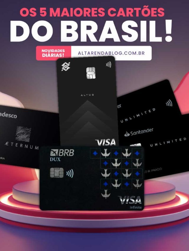 Os 5 Maiores Cartões Alta Renda Do Brasil