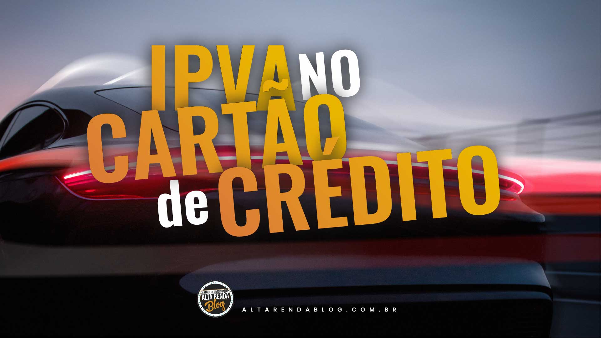 É Possível Pagar Débito De Ipva Parcelado No Cartão De Crédito Veja Como Fazer Alta Renda Blog 8988