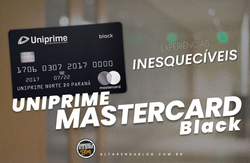 Mudou! Uniprime Black Mastercard, Conheça agora as…