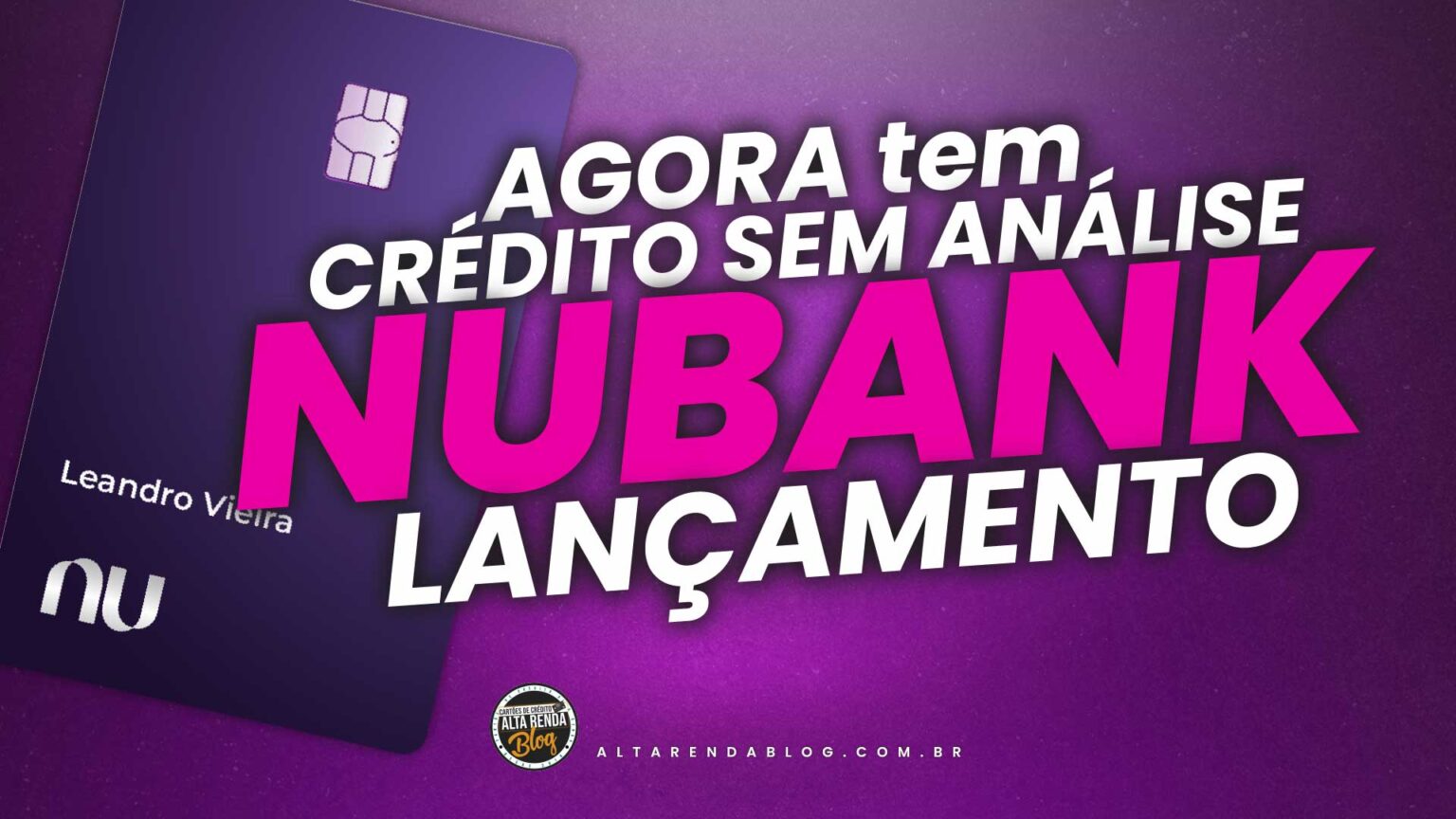 Nubank Lança Nu Limite Garantido Para Aumentar Limite Do Cartão De Crédito Sem Análise Alta 7446