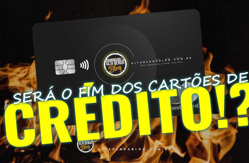 Fim dos Cartões de Crédito?! Descubra as…