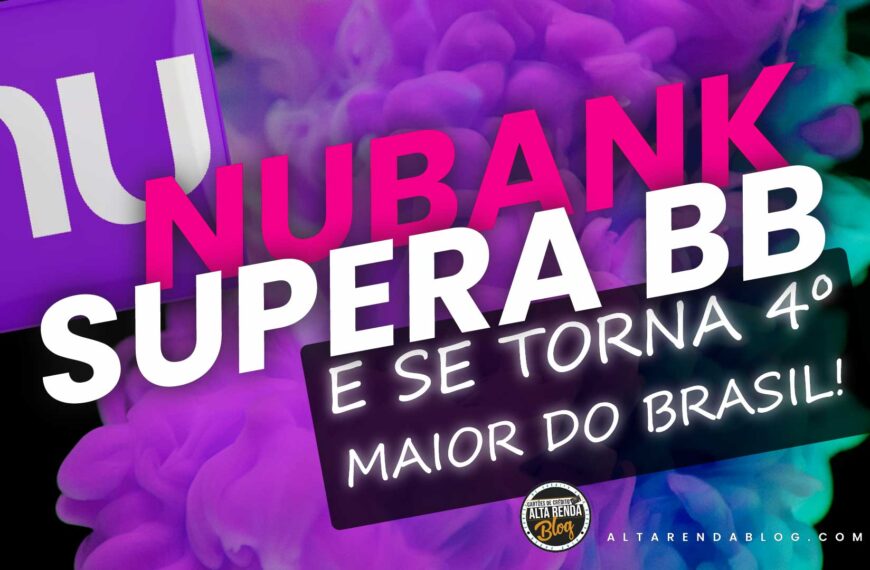 INCRÍVEL! Nubank Arrasa: Supera Banco do Brasil…