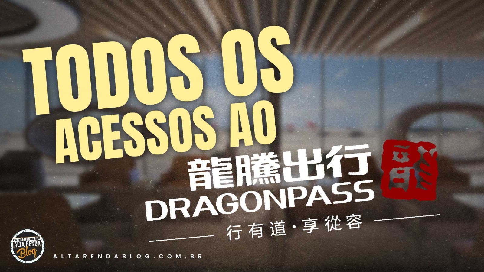 Conheça os Cartões do Brasil com acessos ao Visa Airport Companion “Dragon Pass”