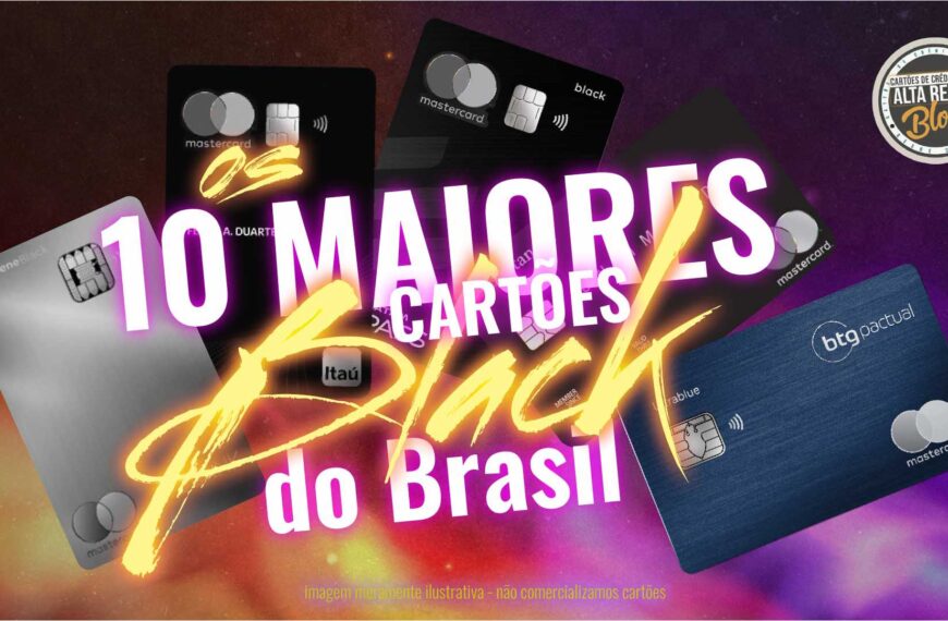 Top 10 Cartões Black do Brasil em…