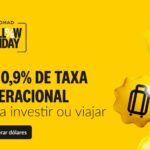 Yellow Friday Nomad! Taxa operacional só 0,9% para investir ou viajar.