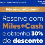 Últimos Dias! ConnectMiles! aproveite 30% de desconto ao resgatar seu bilhete prêmio usando Miles+Cash.