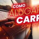 Como Alugar Carro com Pontos: Guia Completo Passo a Passo para Economizar nas Viagens