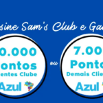 Sam’s Club – Ganhe até 10.000 pontos Azul na adesão do Sócio Sam’s Club por apenas R$95! Milheiro saindo por R$ 9,50