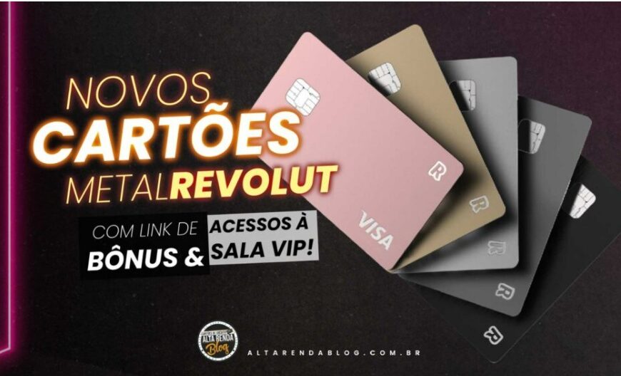 Chegou os Novos Cartões de Metal Revolut Visa Infinite, com acessos as salas Vip, spread 0.6% R$ 100 para seguidores e 100% do CDI