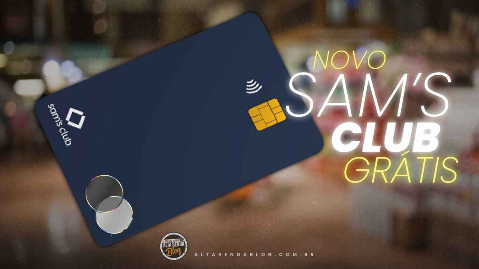 Novo Cartão de Crédito Sam’s Club 2025: Anuidade Zero e Benefícios ...