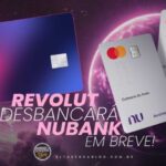 Revolut ameaça ultrapassar Nubank em valor de mercado e acelera expansão no Brasil