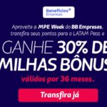 Transfira os pontos BB Empresa para Latam Pass e ganhe 30% de bônus.