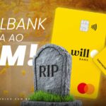 É Oficial! Fim do Will Bank: como ficam contas, cartões de crédito e investimentos após a liquidação