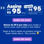 Assine Sam’s Club por R$ 95,00 e ganhe R$ 95,00 ou seja anuidade Zero no primeiro ano.