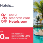 Hoteis.com – Até 25% OFF + R$250 OFF em reservas acima de R$ 1.500