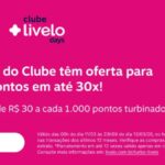 Pontos Turbinados Livelo em até 30X só hoje 12/03