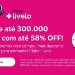 Compre milhas Livelo com até 58% de desconto até 300.000 mil pontos milheiro por R$ 29,40